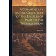 thumbnail image 1 of A Commentary on the Greek Text of the Epistles of Paul to the Thessalonians, 1 of 1