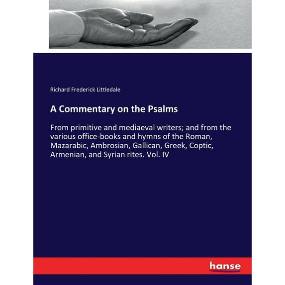 A Commentary on the Psalms: From primitive and mediaeval writers; and from the various office-books and hymns of the Rom, (Paperback)