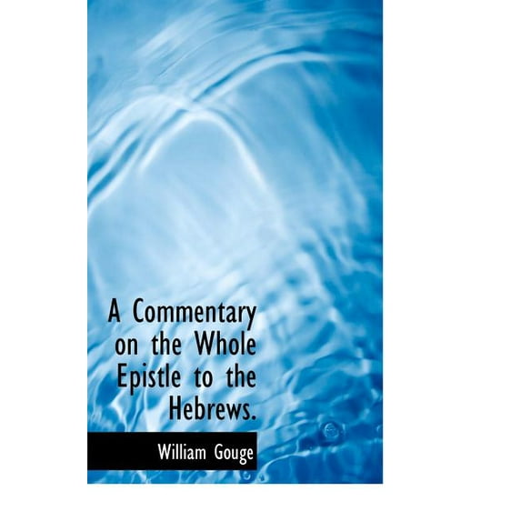 A Commentary on the Whole Epistle to the Hebrews.