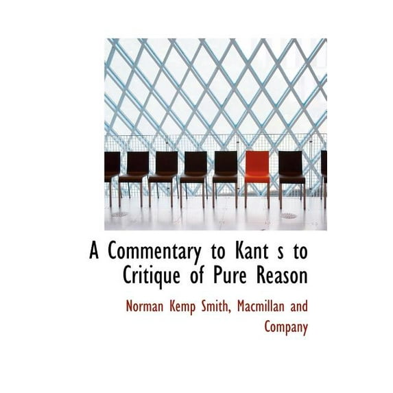 A Commentary to Kant S to Critique of Pure Reason (Hardcover)