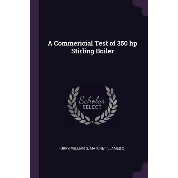 A Commericial Test of 350 hp Stirling Boiler (Paperback)