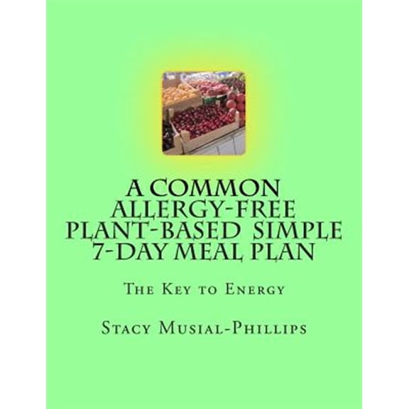 A Common Allergy-Free Plant-Based Simple 7-Day Meal Plan