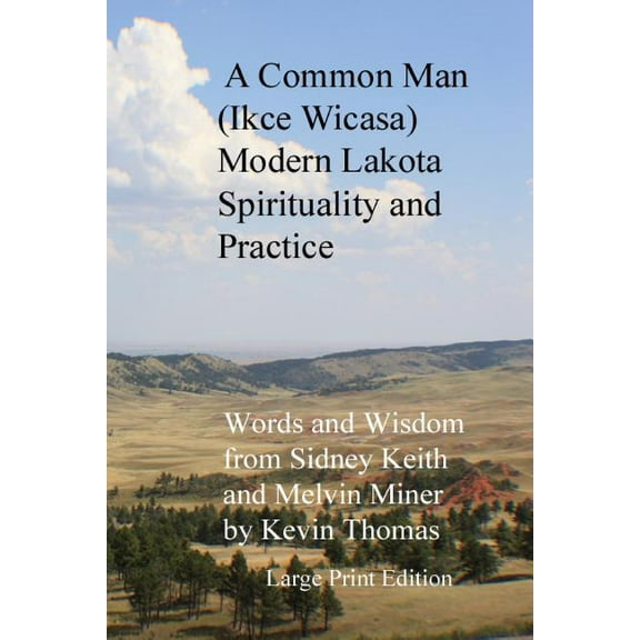 A Common Man (Ikce Wicasa): Modern Lakota Spirituality and Practice