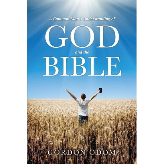 A Common Man's Understanding of God and the Bible, (Paperback)