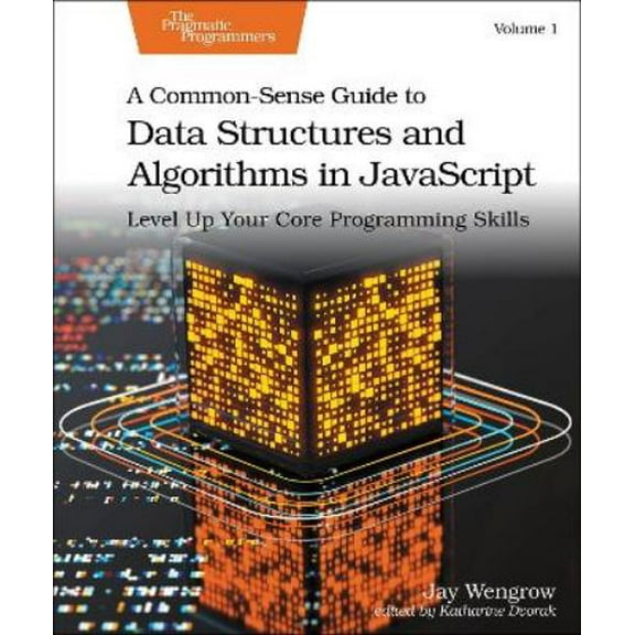 A Common-Sense Guide to Data Structures and Algorithms in Javascript, Jay Wengrow (Paperback)