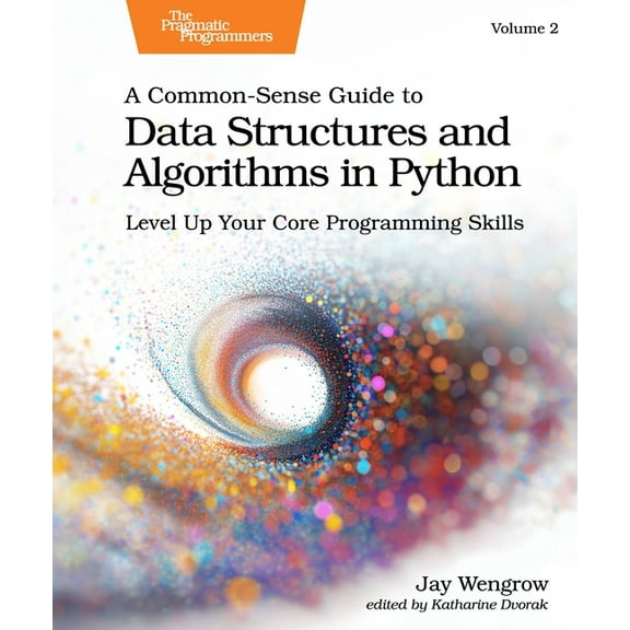 A Common-Sense Guide to Data Structures and Algorithms in Python, Volume 2: Level Up Your Core Programming Skills, (Paperback)