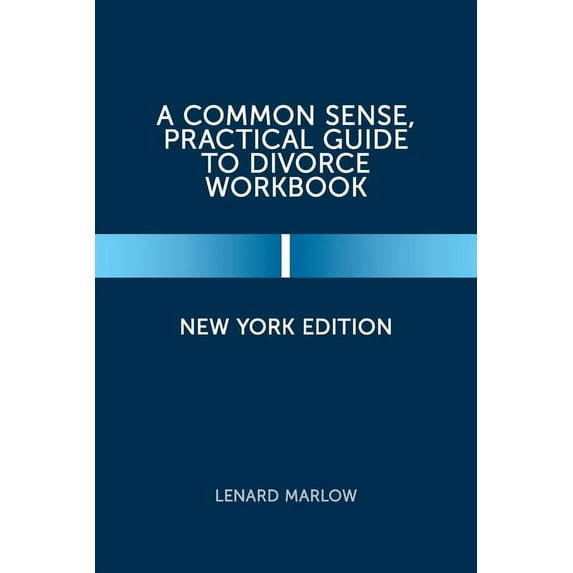 A Common Sense, Practical Guide to Divorce Workbook (Paperback)