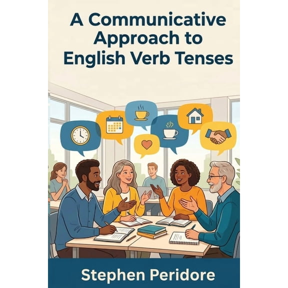 A Communicative Approach to English Verb Tenses, (Paperback)