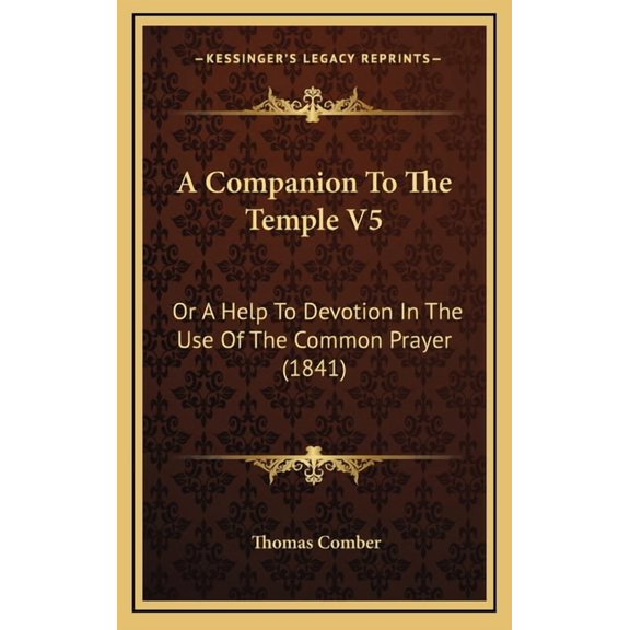 A Companion To The Temple V5 : Or A Help To Devotion In The Use Of The Common Prayer (1841) (Hardcover)