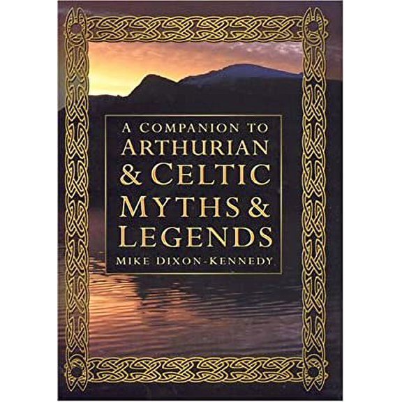 Pre-Owned A Companion to Arthurian and Celtic Myths and Legends (Hardcover) 0750933100 9780750933100