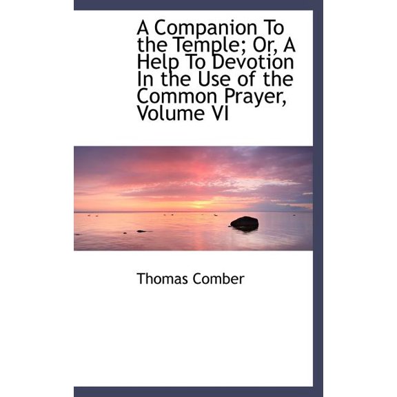 A Companion to the Temple; Or, a Help to Devotion in the Use of the Common Prayer, Volume VI (Hardcover)