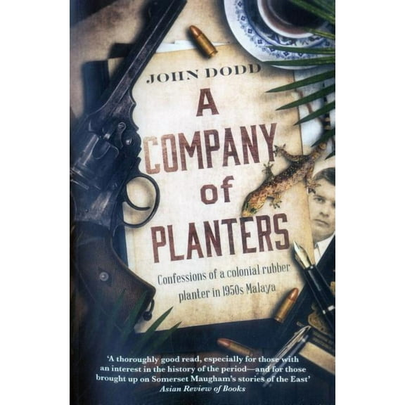 A Company of Planters : Confessions of a Colonial Rubber Planter in 1950s Malaya (Paperback)