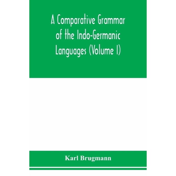 A Comparative Grammar of the Indo-Germanic Languages. A Concise Exposition of the History of Sanskrit, Old Iranian (Aves, (Paperback)