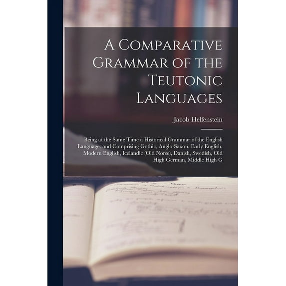 A Comparative Grammar of the Teutonic Languages (Paperback)