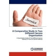 thumbnail image 1 of A Comparative Study In Two Different Service Organisation (Paperback), 1 of 1