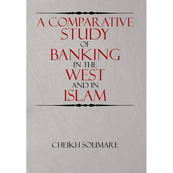 A Comparative Study of Banking in the West and in Islam (Hardcover)