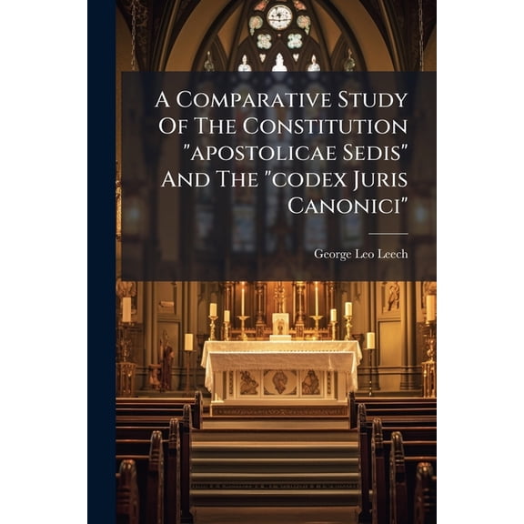 A Comparative Study of the Constitution Apostolicae Sedis and the Codex Juris Canonici Paperback