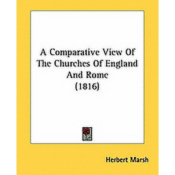A Comparative View Of The Churches Of England And Rome (1816) (Paperback)