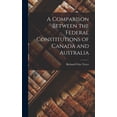thumbnail image 1 of A Comparison Between the Federal Constitutions of Canada and Australia (Hardcover), 1 of 1