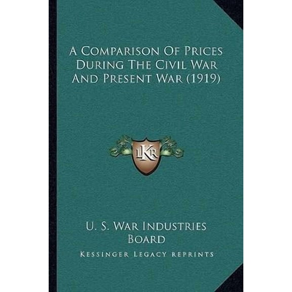 A Comparison of Prices During the Civil War and Present War (1919) Paperback