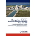 thumbnail image 1 of A Comparison Radiation Analyzing Methods Between Naa and Xrf (Paperback), 1 of 1
