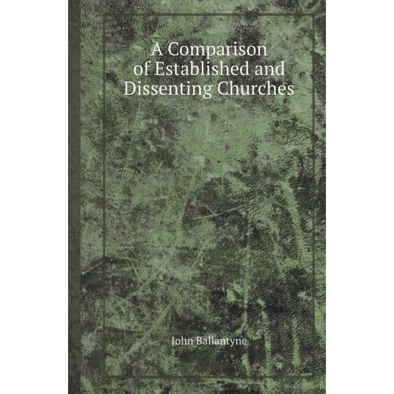 A Comparison of Established and Dissenting Churches (Paperback)