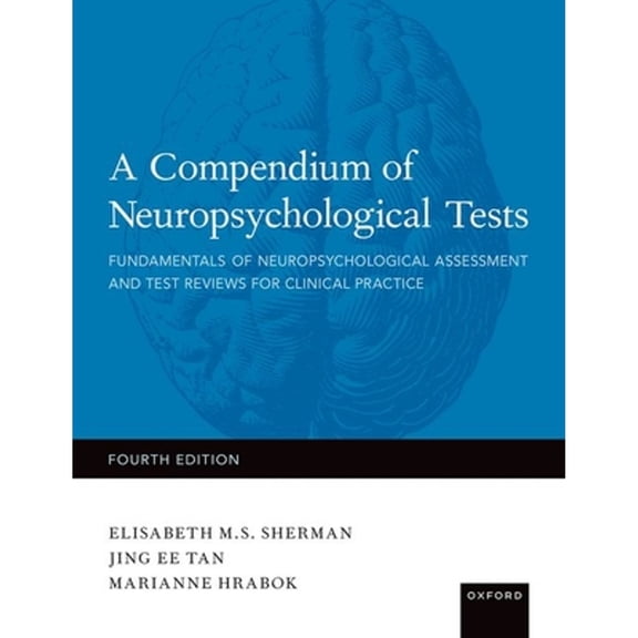 Pre-Owned A Compendium of Neuropsychological Tests: Fundamentals of Neuropsychological Assessment and Test Reviews for Clinical Practice, 9780199856183, 0199856184, Hardcover, 4 edition