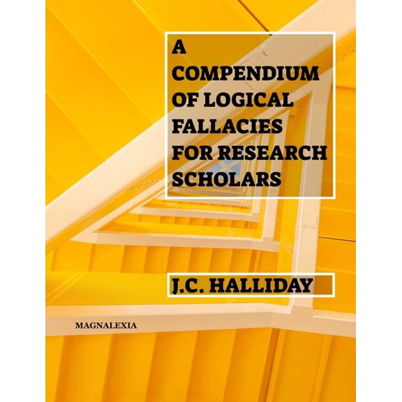 A Compendium Of Logical Fallacies For Research Scholars