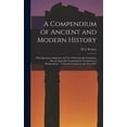 thumbnail image 1 of A Compendium of Ancient and Modern History [microform] (Hardcover), 1 of 1