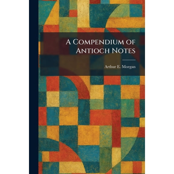 A Compendium of Antioch Notes, (Paperback)
