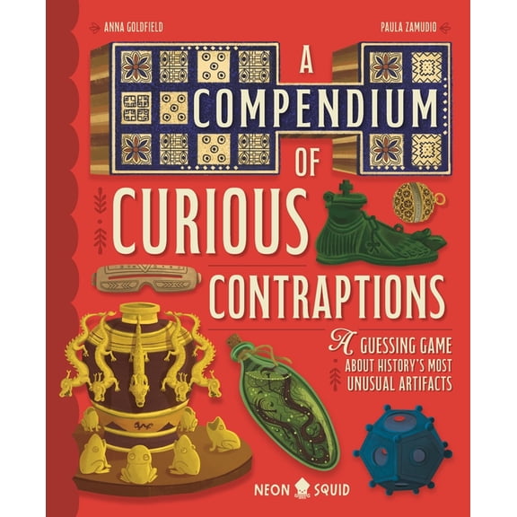 A Compendium of Curious Contraptions: A Guessing Game about History's Most Unusual Artifacts, (Hardcover)