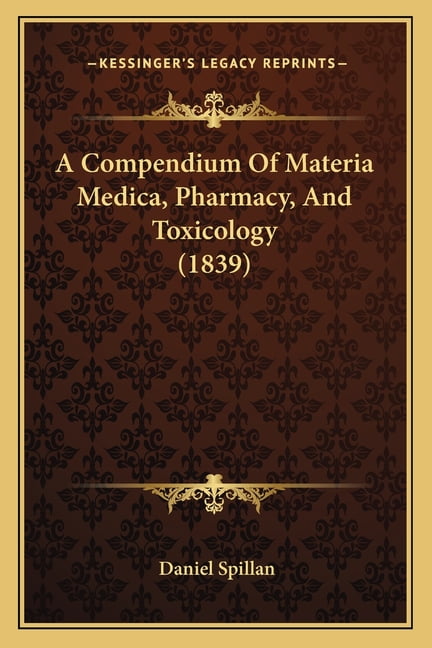 A Compendium of Materia Medica, Pharmacy, and Toxicology (1839