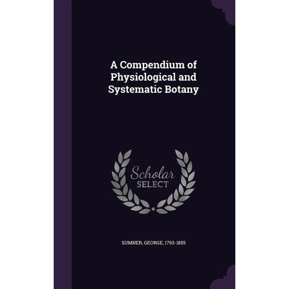 A Compendium of Physiological and Systematic Botany (Hardcover)