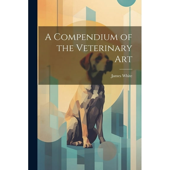 A Compendium of the Veterinary Art (Paperback)