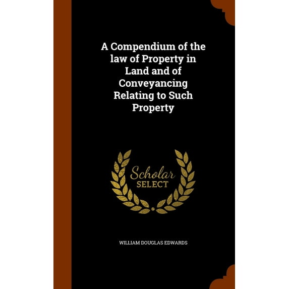 A Compendium of the law of Property in Land and of Conveyancing Relating to Such Property (Hardcover)