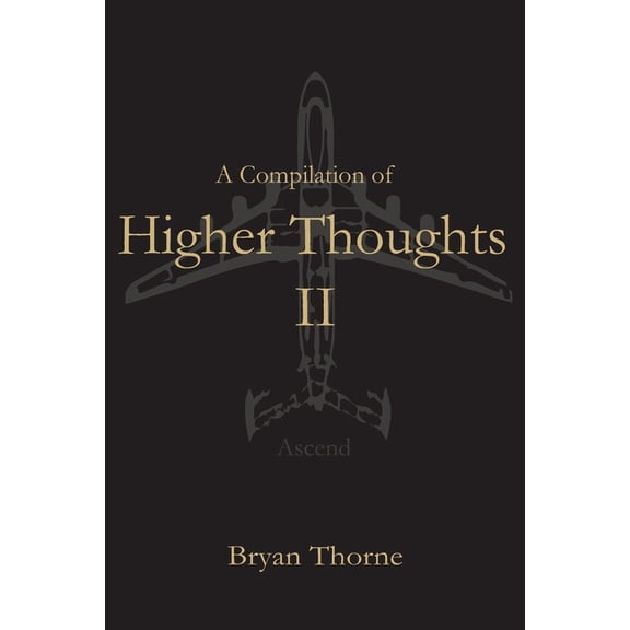 A Compilation of Higher Thoughts: A Compilation Of Higher Thoughts (Paperback)