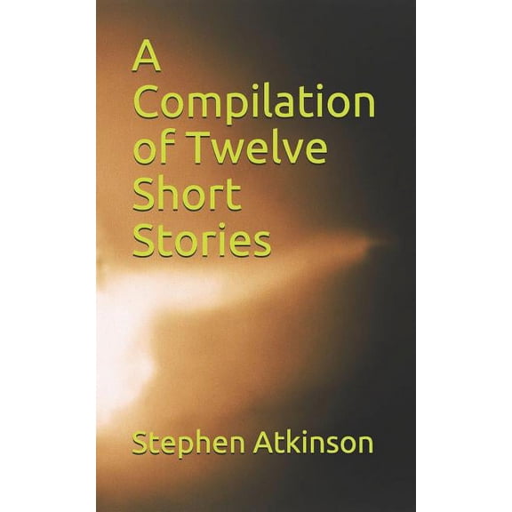 A Compilation of Twelve Short Stories (Paperback)