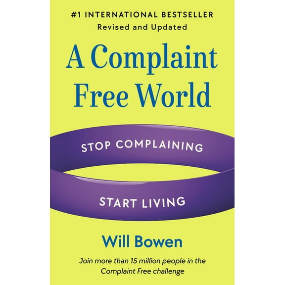 A Complaint Free World, Revised and Updated: Stop Complaining, Start Living, (Paperback)