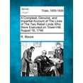 thumbnail image 1 of A Compleat, Genuine, and Impartial Account of the Lives of the Two Rebel Lords Who Were Executed on Tower-Hill, August 18, 1746 (Paperback), 1 of 1