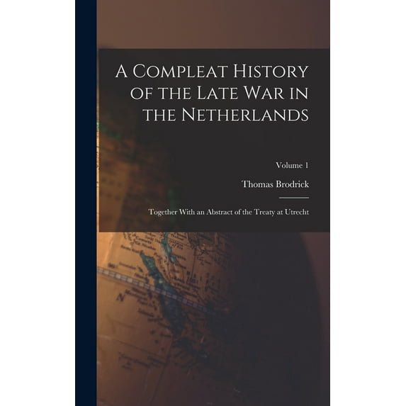 A Compleat History of the Late War in the Netherlands (Hardcover)