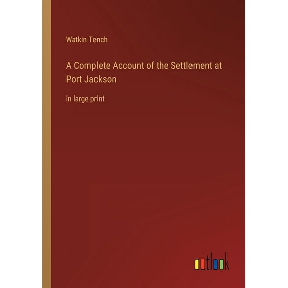 A Complete Account of the Settlement at Port Jackson : in large print (Paperback)
