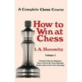 thumbnail image 1 of A Complete Chess Course, How to Win at Chess, Volume I (Paperback) by Israel Albert Horowitz, Sam Sloan, 1 of 1