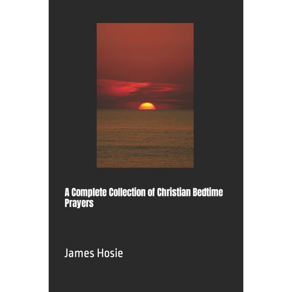 A Complete Collection of Christian Bedtime Prayers, (Paperback)