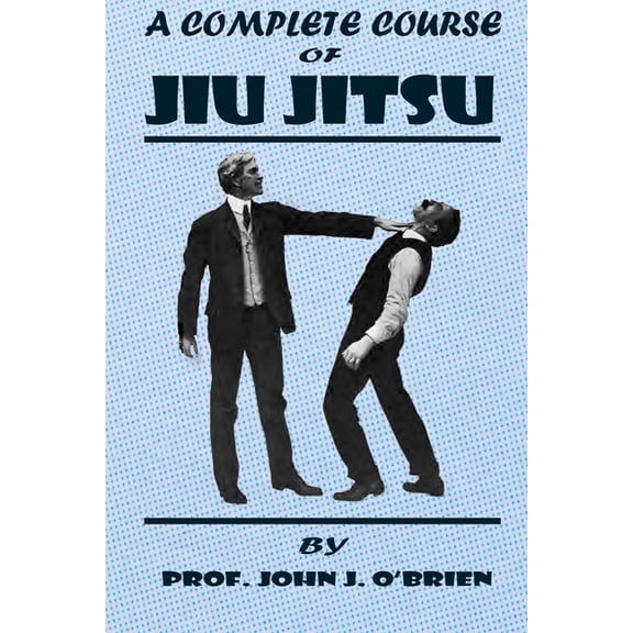 A Complete Course Of Jiu Jitsu (Paperback)