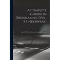 thumbnail image 1 of A Complete Course in Dressmaking, (Vol. 3, Underwear); 3 (Paperback), 1 of 1