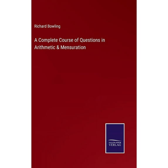 A Complete Course of Questions in Arithmetic & Mensuration (Hardcover)