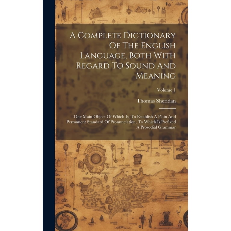 A Complete Dictionary Of The English Language, Both With Regard To 
