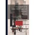 thumbnail image 1 of A Complete Dictionary of Music (Paperback), 1 of 1