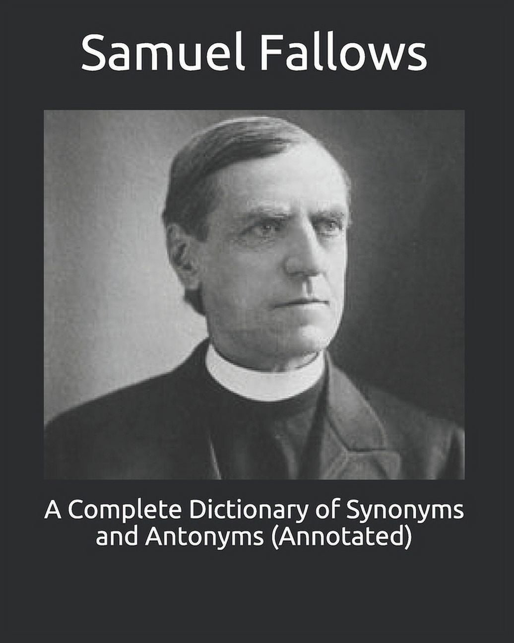 A Complete Dictionary Of Synonyms And Antonyms Annotated Paperback