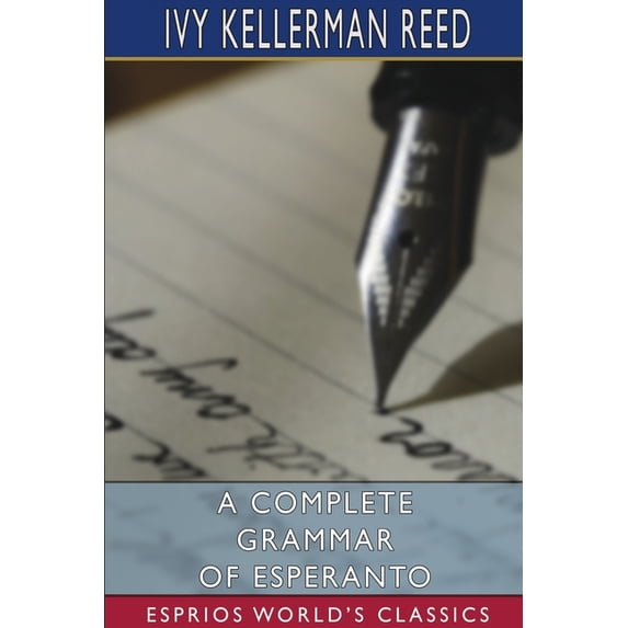 A Complete Grammar of Esperanto (Esprios Classics), (Paperback)